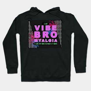 Vibe Bro Myalgia Hoodie